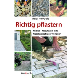 Richtig pflastern: Klinker-, Naturstein- und Kieselsteinpflaster verlegen
