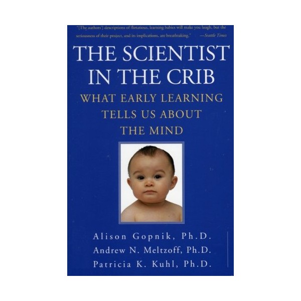The Scientist in the Crib: What Early Learning Tells Us
