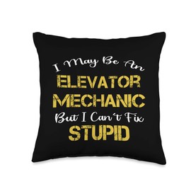 Funny Elevator Mechanic Technician Can't Fix Stupid Gift Throw Pillow