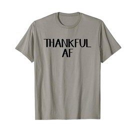 Thankful AF T-Shirt