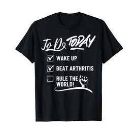 To Do Today Beat Arthritis Rule The World T-Shirt