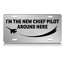 Press Fans - I'm The New Chief Pilot Around HERE Aviation Pilot S.Steel Car SUV Truck License Plate Decorative Tag Chrome-D#h37