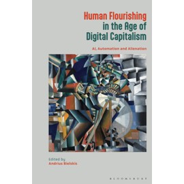 Human Flourishing in the Age of Digital Capitalism: AI, Automation and Alienation