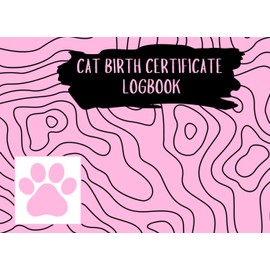 Cat Birth Certificate Logbook: Newborn Kitten Birth Certificate for Cat Breeders | Breeder Litter Records Book | Recording Cat Birth Great Gift for For Kitten Breeders and Cat Owners + 100 certificate