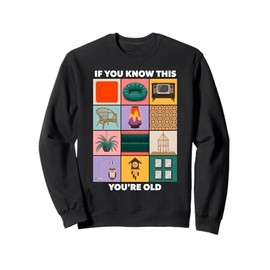 If You Know This Then You’re Old Home Decor Classic Sweatshirt