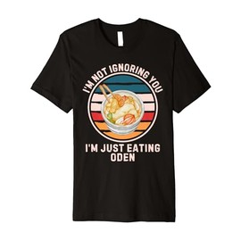 Retro Oden I'm Not Ignoring You I'm Just Eating Oden Premium T-Shirt