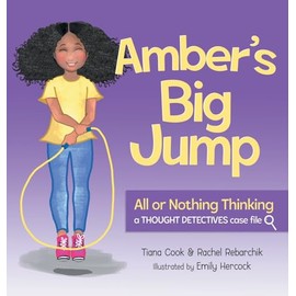 Amber's Big Jump: Overcoming All or Nothing Thinking (Thought Detectives: Case Files)