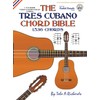 The Tres Cubano Chord Bible: Cuban and Puerto Rican Tunings