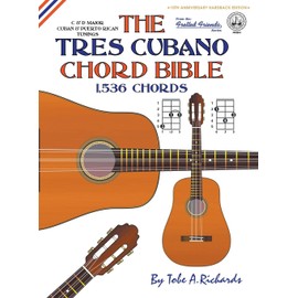 The Tres Cubano Chord Bible: Cuban and Puerto Rican Tunings 1,536 Chords: FFHB14