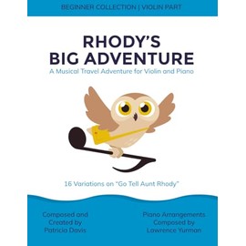Rhody’s Big Adventure: a Musical Travel Adventure for Violin and Piano: 16 Variations on Go Tell Aunt Rhody : Violin Part (Beginner Collection)