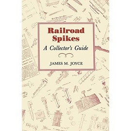 Railroad Spikes: A Collector's Guide