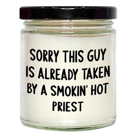 Sorry This Guy is Already Taken by A Smokin' Hot Priest, 9oz Vanilla Soy Candle, Christmas Unique Gifts from Friends