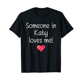 Someone In Katy TX Texas Loves Me City Home Roots Geschenk T-Shirt