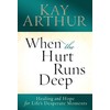 When the Hurt Runs Deep: Healing and Hope for Life's
