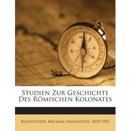 Studien Zur Geschichte Des Romischen Kolonates