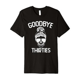 Saying Goodbye to My 30s, Last Year In My 30s, Rip Thirties Premium T-Shirt