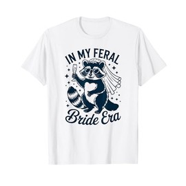 in My Feral Bride Era Funny Raccoon Bridal Meme Bachelorette T-Shirt