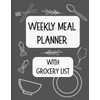 Weekly Meal Planner: With Grocery List