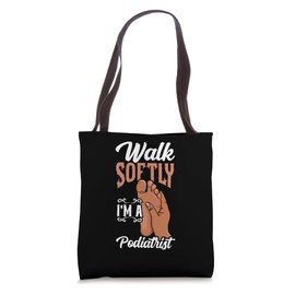 Walk Softly I'm A Podiatrist Foot Care Ankle Specialist Tote Bag