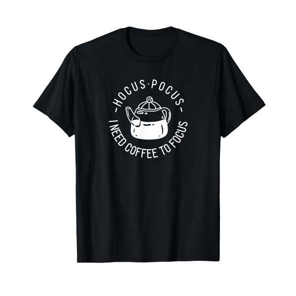 Hocus Pocus I Need Coffee To Focus T-Shirt