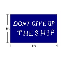 Don't Give Up The Ship Flag 3x5 Ft Funny Flags with Brass Grommets for Family College Dorm Room Living Room Man Cave Backdrop Decor