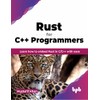 Rust for C++ Programmers: Learn how to embed Rust in