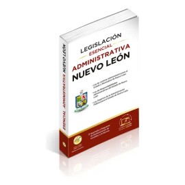 Legislación Esencial Administrativa De Nuevo Léon 2026. Ley De Justicia Administrativa. Ley De Respondabilidades Administrativas Apartado De Declaraciones De Invalidez A La Norma