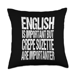 English Is Important But Crepe Suzette Is Importanter Throw Pillow