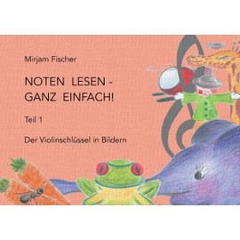 Noten lesen - ganz einfach!: Der Violinschlüssel in Bildern