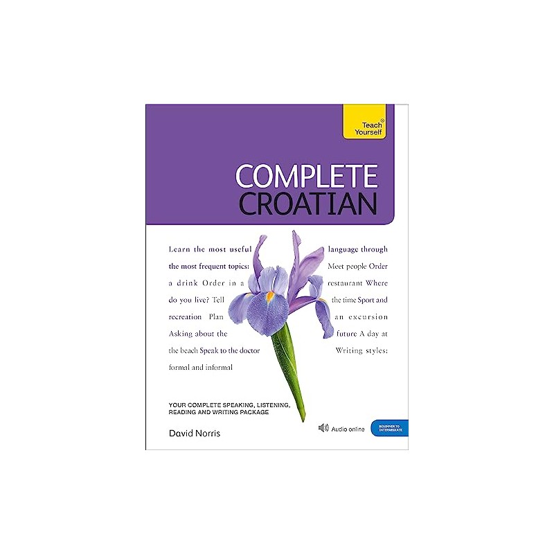 Complete Croatian Beginner to Intermediate Course: (Book and audio support)
