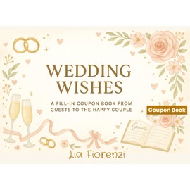 Wedding Wishes – A Fill-In Coupon Book from Guests to the Happy Couple: 54 Thoughtful & Fun Prompts for a Unique Wedding Keepsake | Guestbook Alternative for Couples | Great Gift from Family & Friends