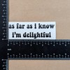 As Far As I Know, I’m Delightful Decal 3 Pack: