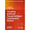 Translating Healthcare Through Intelligent Computational Methods: DE (EAI/Springer Innovations in