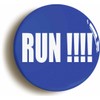 Ozorath RUN!!! BADGE BUTTON PIN (Size is 1inch/25mm diameter)