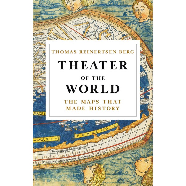 Theater of the World: The Maps that Made History