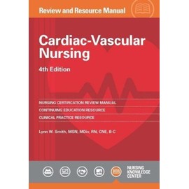 Cardiac-Vascular Nursing Review and Resource Manual, 4th edition
