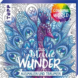 Colorful World - Das blaue Wunder: Ausmalen & träumen