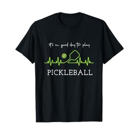 It's A Good Days to Play Pickleball Player Pickleball T-Shirt