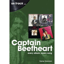 Captain Beefheart: every album every song (On Track)