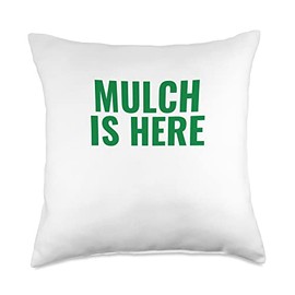 Mulch Is Here Throw Pillow