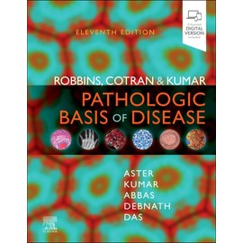 Robbins, Cotran & Kumar Pathologic Basis of Disease (Robbins Pathology)