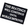The Beatings Will Continue Patch Embroidered Applique Fastener Hook &