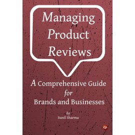 Managing Product Reviews: A Comprehensive Guide for Brands and Businesses
