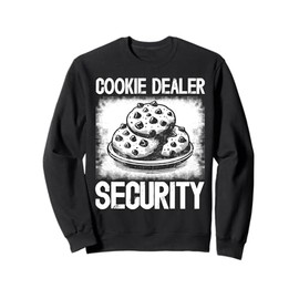Cookie Dealer Security Funny Snack Lover Gift Sweatshirt