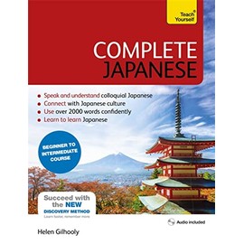 Complete Japanese Beginner to Intermediate Book and Audio Course: Learn to read, write, speak and understand a new language with Teach Yourself