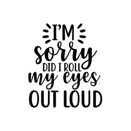 SEC Apparel Sassy Iron On Decals Patches for Shirts and More VOL1 (I'm Sorry Did I Roll My Eyes.)