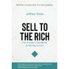 Sell to the Rich: The Insider's Handbook to Selling Luxury