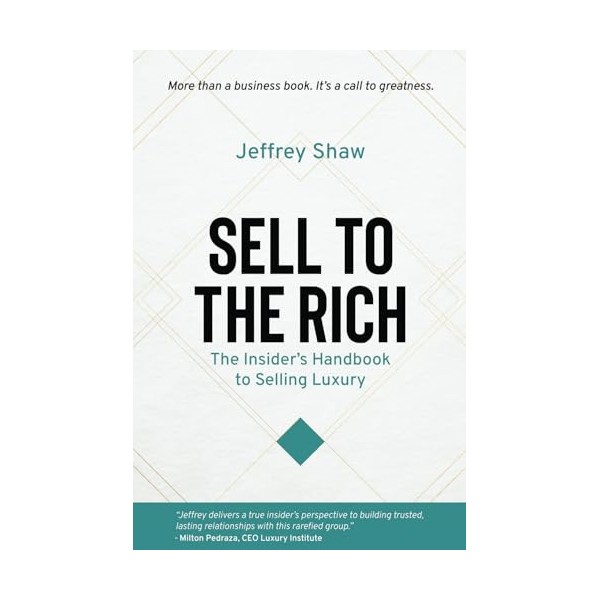 Sell to the Rich: The Insider's Handbook to Selling Luxury