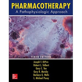 Pharmacotherapy: A Pathophysiologic Approach, Tenth Edition