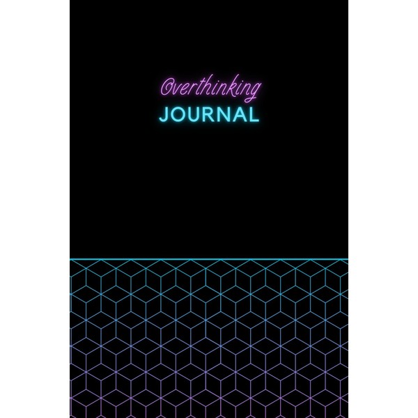 Overthinking Journal: 14 Weeks Notebook to Help You Stop Ruminating